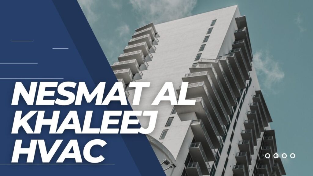 Welcome to Nesmat Al Khaleej HVAC: Where Excellence Meets Innovation in HVAC-R Solutions